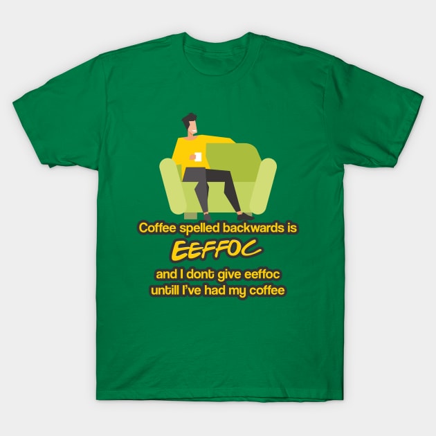 Coffee spelled backwards is EEFFOC T-Shirt by Aye Mate